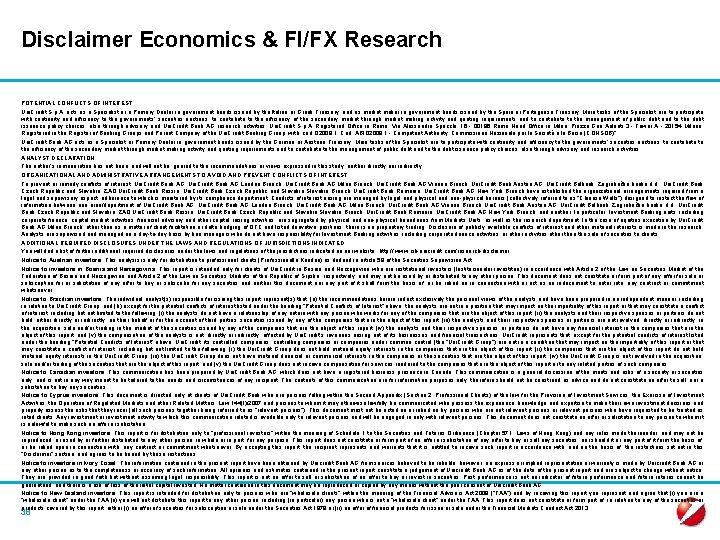 Disclaimer Economics & FI/FX Research POTENTIAL CONFLICTS OF INTEREST Uni. Credit S. p. A.