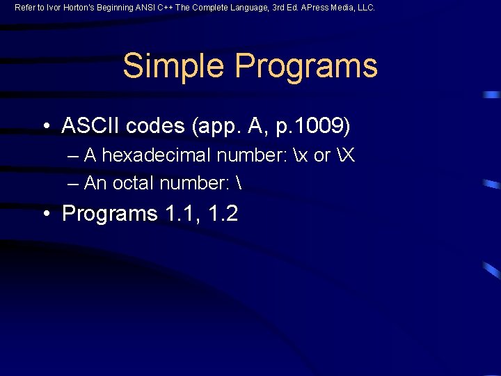 Refer to Ivor Horton’s Beginning ANSI C++ The Complete Language, 3 rd Ed. APress Refer to Ivor Horton’s Beginning ANSI C++ The Complete Language, 3 rd Ed. APress