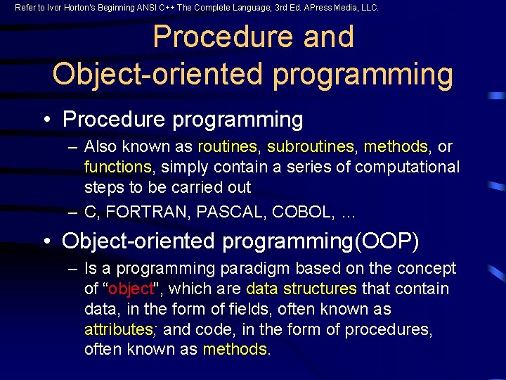 Refer to Ivor Horton’s Beginning ANSI C++ The Complete Language, 3 rd Ed. APress Refer to Ivor Horton’s Beginning ANSI C++ The Complete Language, 3 rd Ed. APress