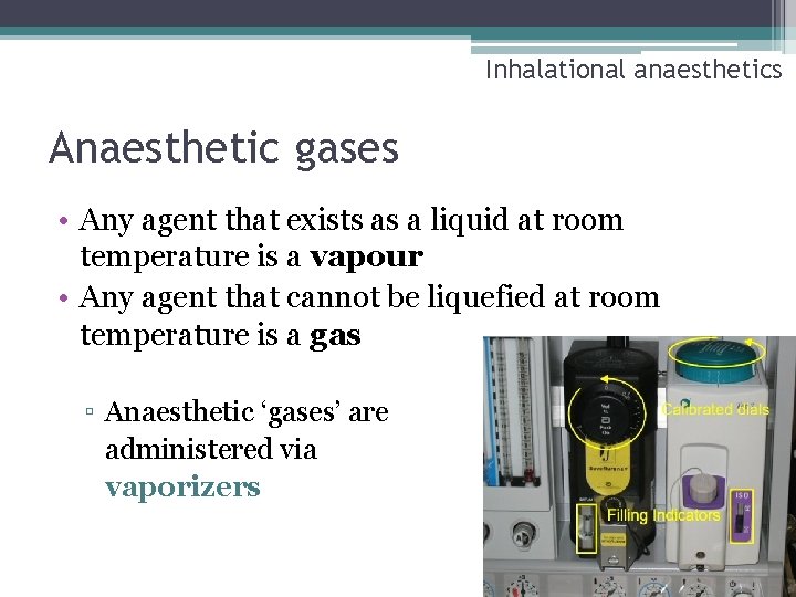 Inhalational anaesthetics Anaesthetic gases • Any agent that exists as a liquid at room