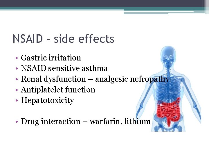 NSAID – side effects • • • Gastric irritation NSAID sensitive asthma Renal dysfunction