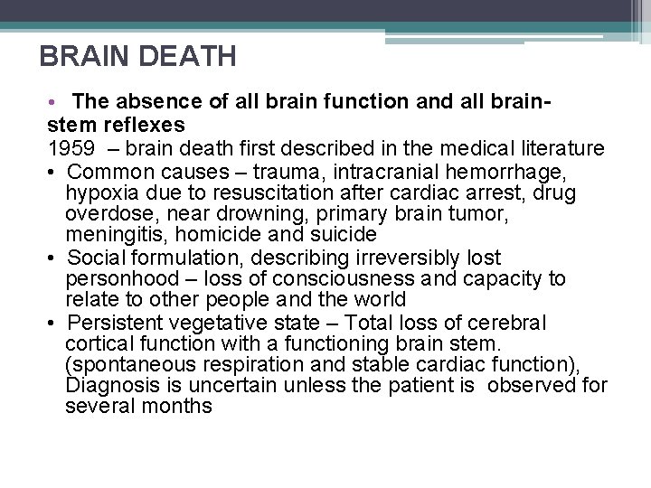 BRAIN DEATH • The absence of all brain function and all brainstem reflexes 1959