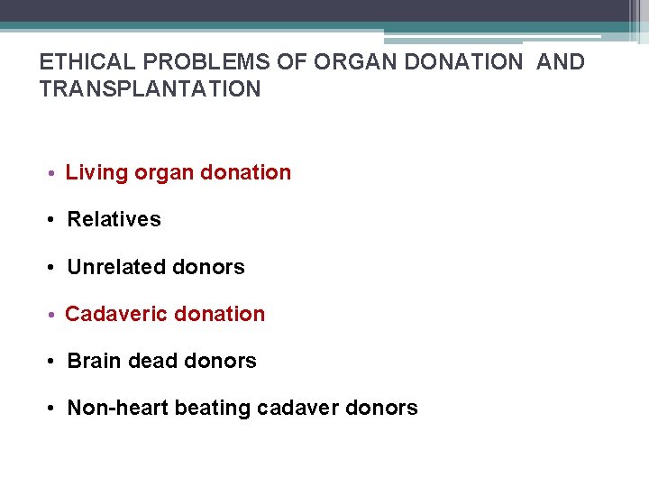 ETHICAL PROBLEMS OF ORGAN DONATION AND TRANSPLANTATION • Living organ donation • Relatives •
