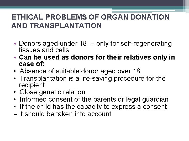 ETHICAL PROBLEMS OF ORGAN DONATION AND TRANSPLANTATION • Donors aged under 18 – only