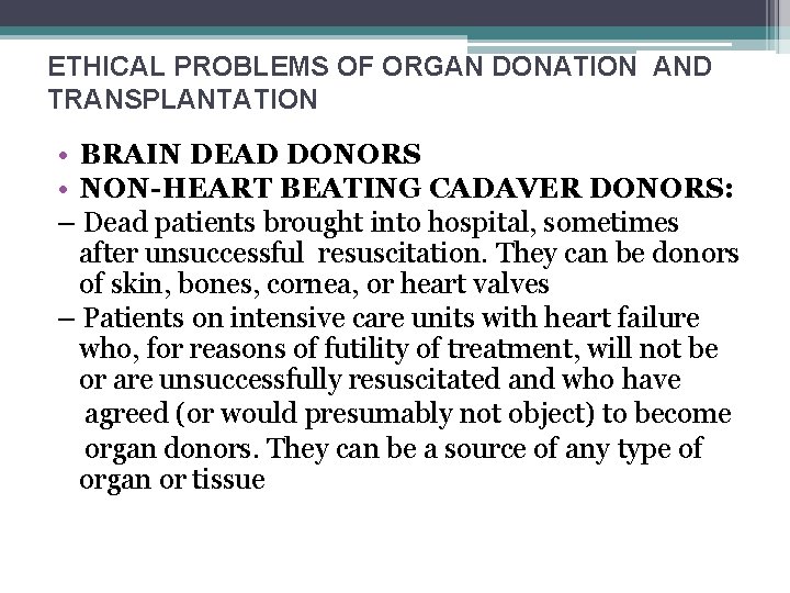 ETHICAL PROBLEMS OF ORGAN DONATION AND TRANSPLANTATION • BRAIN DEAD DONORS • NON-HEART BEATING