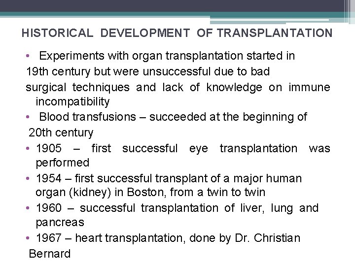 HISTORICAL DEVELOPMENT OF TRANSPLANTATION • Experiments with organ transplantation started in 19 th century