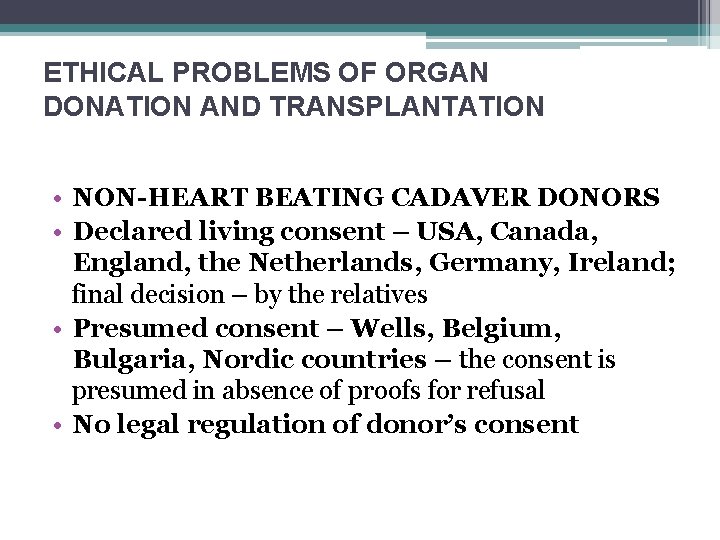 ETHICAL PROBLEMS OF ORGAN DONATION AND TRANSPLANTATION • NON-HEART BEATING CADAVER DONORS • Declared