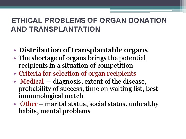ETHICAL PROBLEMS OF ORGAN DONATION AND TRANSPLANTATION • Distribution of transplantable organs • The