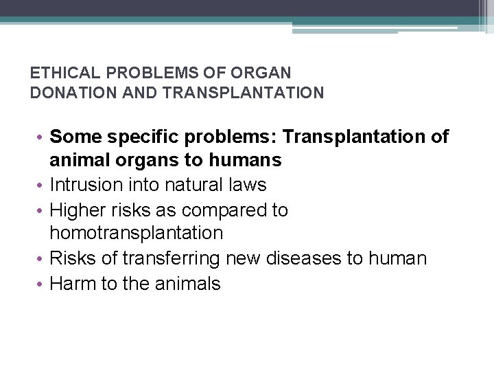 ETHICAL PROBLEMS OF ORGAN DONATION AND TRANSPLANTATION • Some specific problems: Transplantation of animal
