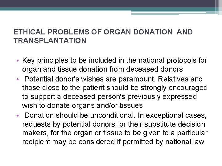 ETHICAL PROBLEMS OF ORGAN DONATION AND TRANSPLANTATION • Key principles to be included in