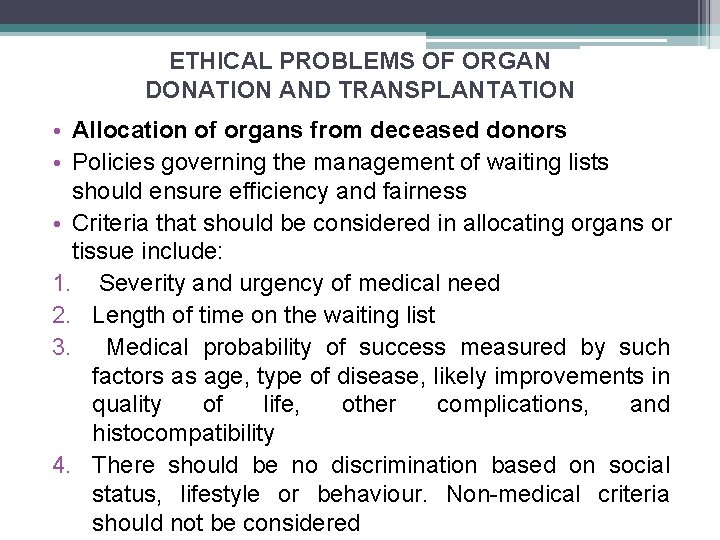 ETHICAL PROBLEMS OF ORGAN DONATION AND TRANSPLANTATION • Allocation of organs from deceased donors