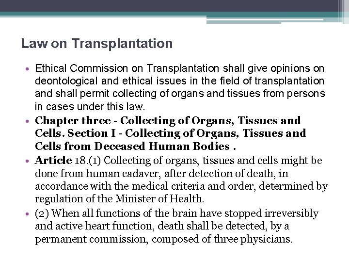 Law on Transplantation • Ethical Commission on Transplantation shall give opinions on deontological and