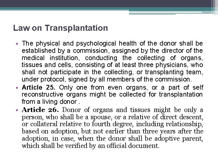 Law on Transplantation • The physical and psychological health of the donor shall be