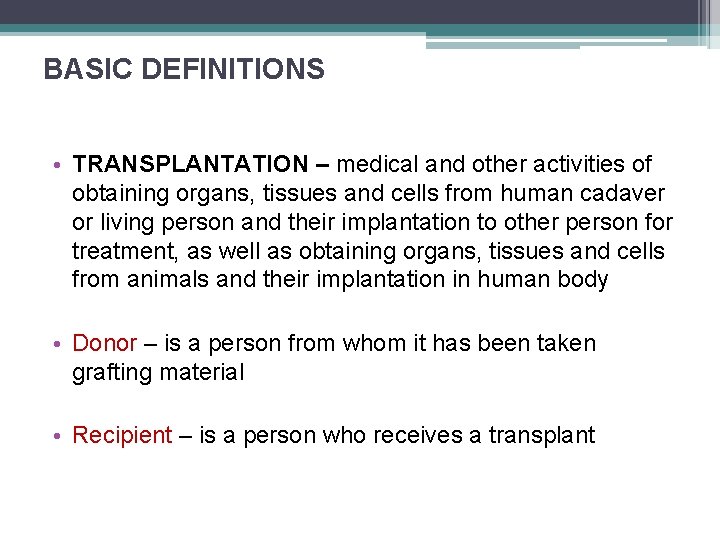 BASIC DEFINITIONS • TRANSPLANTATION – medical and other activities of obtaining organs, tissues and