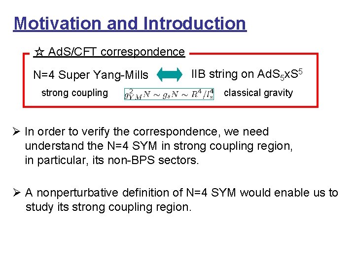 Motivation and Introduction ☆ Ad. S/CFT correspondence N=4 Super Yang-Mills strong coupling IIB string