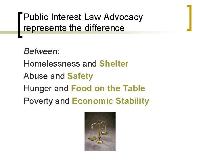 Public Interest Law Advocacy represents the difference Between: Homelessness and Shelter Abuse and Safety
