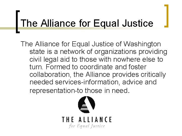 The Alliance for Equal Justice of Washington state is a network of organizations providing