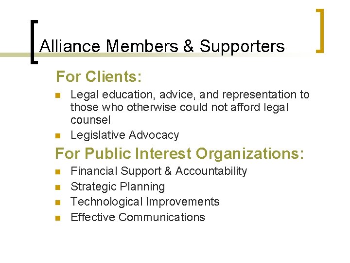 Alliance Members & Supporters For Clients: n n Legal education, advice, and representation to