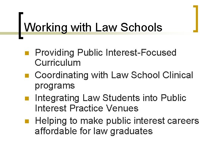 Working with Law Schools n n Providing Public Interest-Focused Curriculum Coordinating with Law School