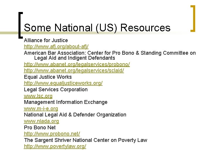 Some National (US) Resources Alliance for Justice http: //www. afj. org/about-afj/ American Bar Association:
