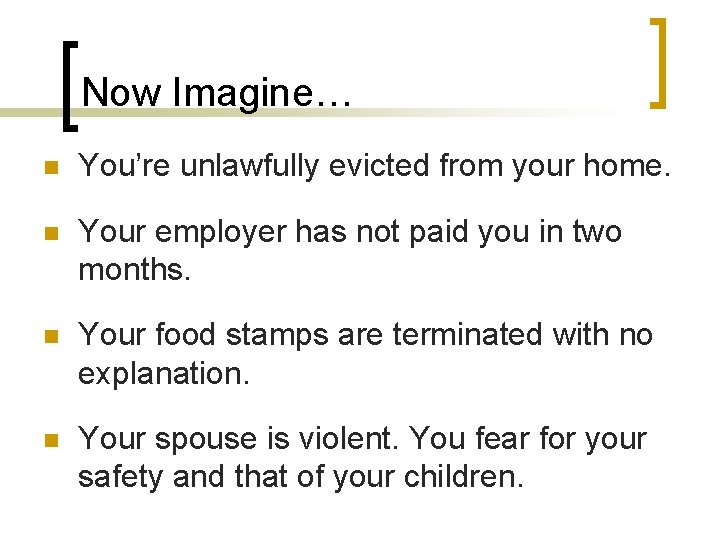 Now Imagine… n You’re unlawfully evicted from your home. n Your employer has not