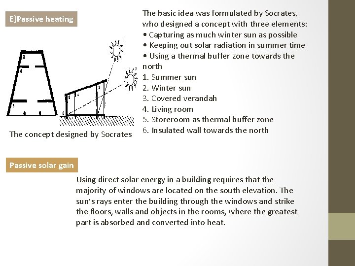 E)Passive heating The concept designed by Socrates The basic idea was formulated by Socrates,