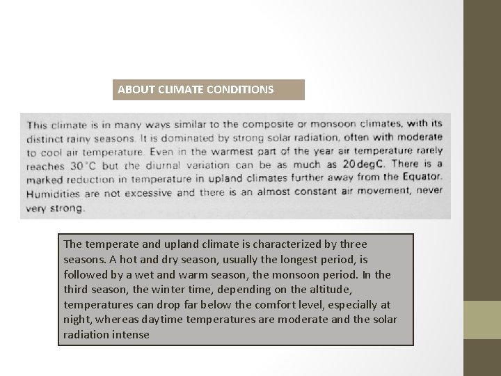 ABOUT CLIMATE CONDITIONS The temperate and upland climate is characterized by three seasons. A