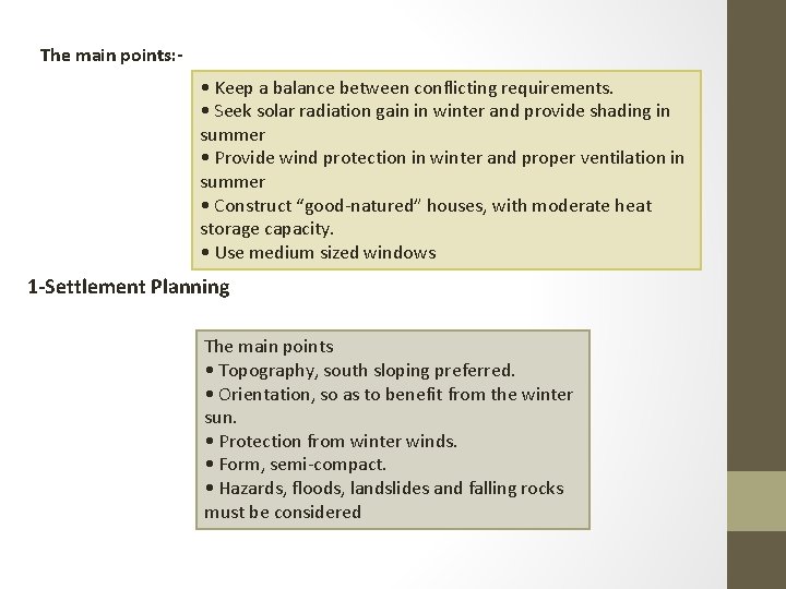 The main points: • Keep a balance between conflicting requirements. • Seek solar radiation