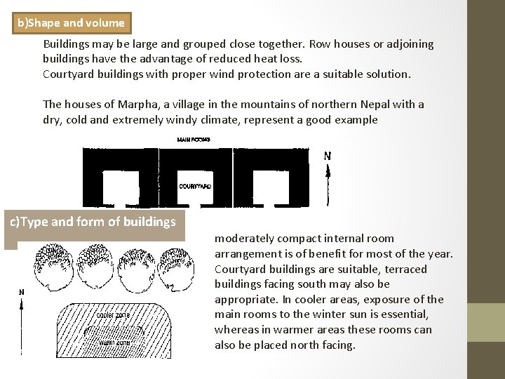 b)Shape and volume Buildings may be large and grouped close together. Row houses or