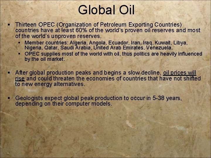 Global Oil § Thirteen OPEC (Organization of Petroleum Exporting Countries) countries have at least