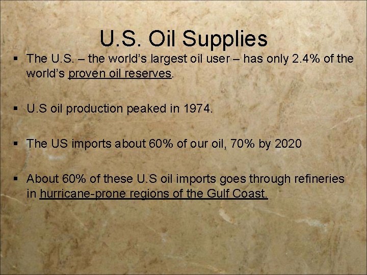 U. S. Oil Supplies § The U. S. – the world’s largest oil user