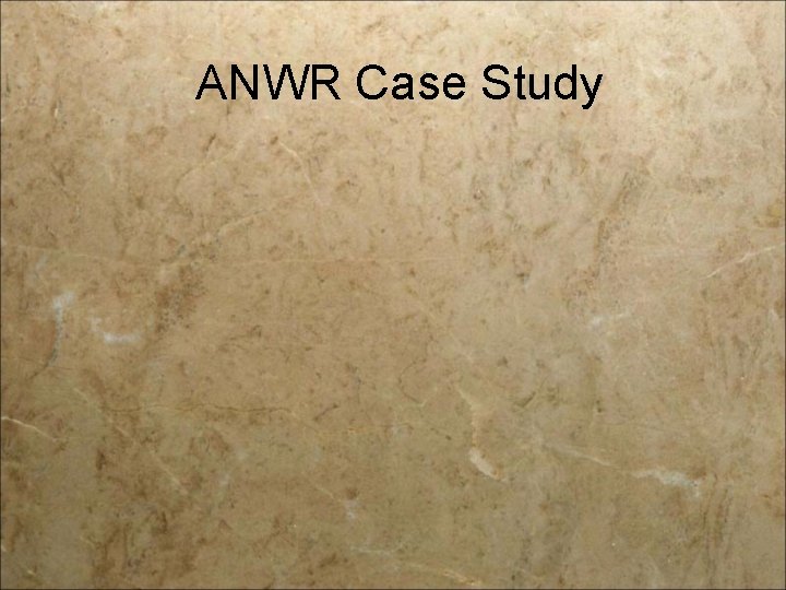ANWR Case Study 