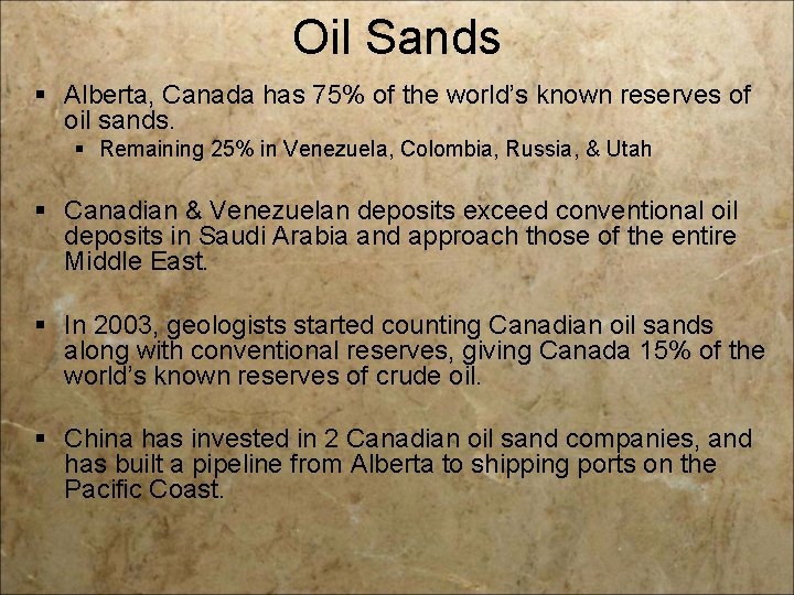 Oil Sands § Alberta, Canada has 75% of the world’s known reserves of oil