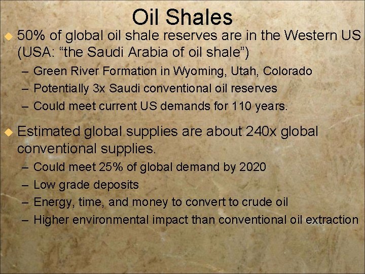 Oil Shales u 50% of global oil shale reserves are in the Western US