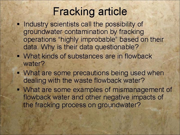 Fracking article § Industry scientists call the possibility of groundwater contamination by fracking operations