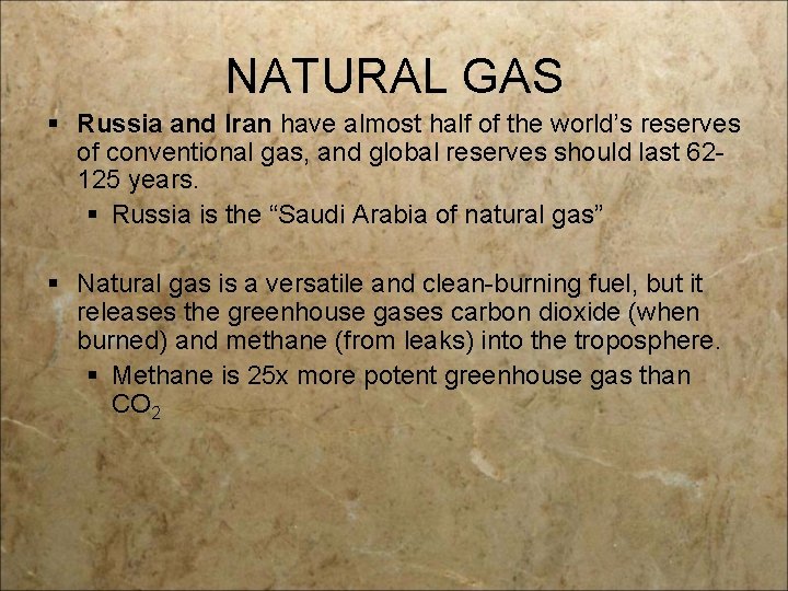 NATURAL GAS § Russia and Iran have almost half of the world’s reserves of