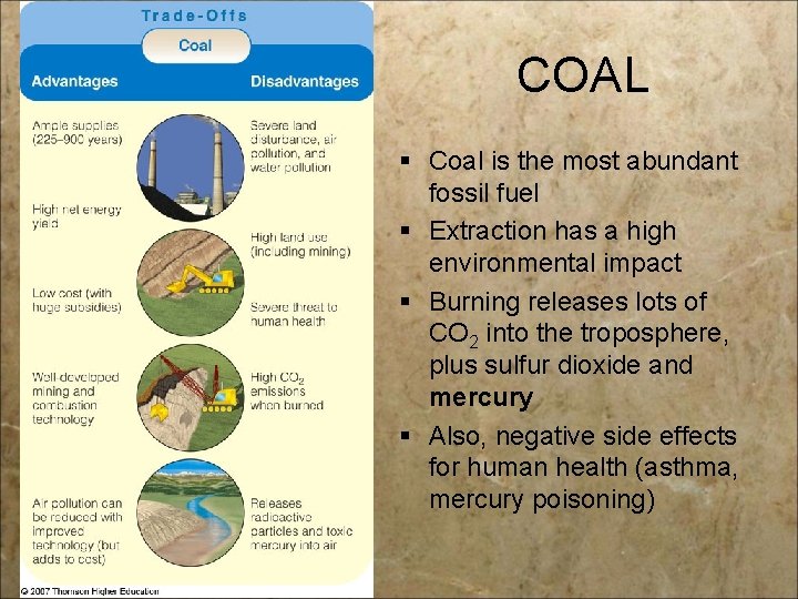 COAL § Coal is the most abundant fossil fuel § Extraction has a high