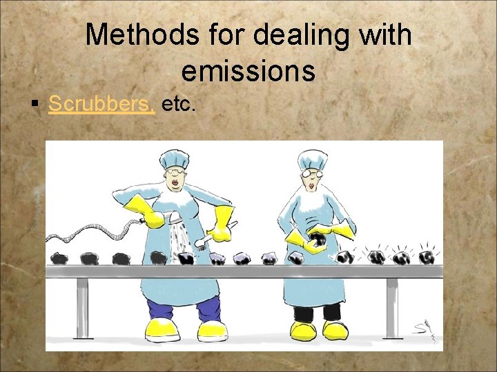 Methods for dealing with emissions § Scrubbers, etc. 