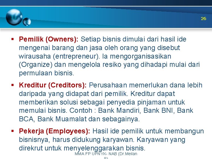 26 § Pemilik (Owners): Setiap bisnis dimulai dari hasil ide mengenai barang dan jasa