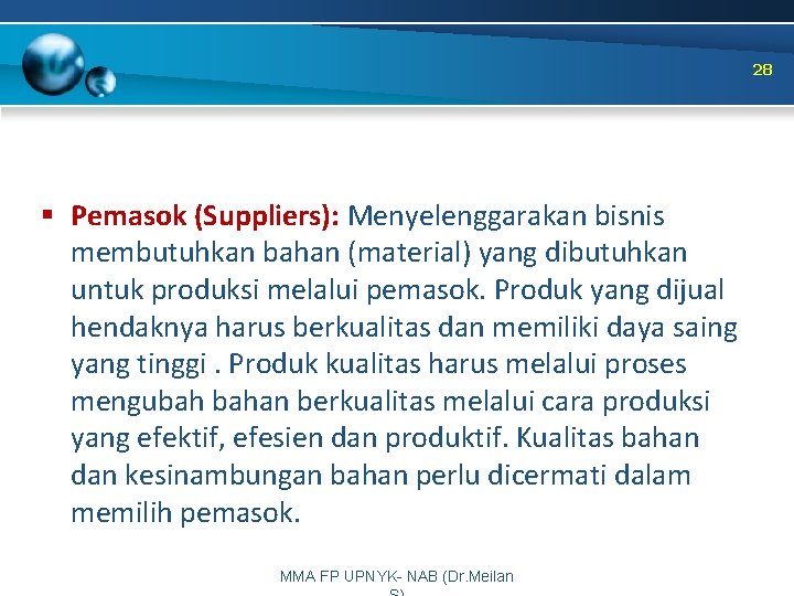 28 § Pemasok (Suppliers): Menyelenggarakan bisnis membutuhkan bahan (material) yang dibutuhkan untuk produksi melalui
