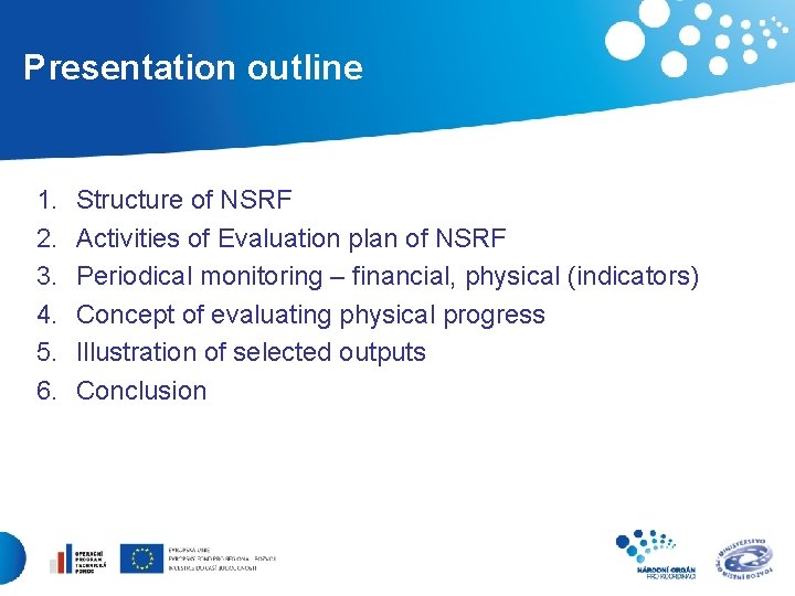 Presentation outline 1. 2. 3. 4. 5. 6. Structure of NSRF Activities of Evaluation