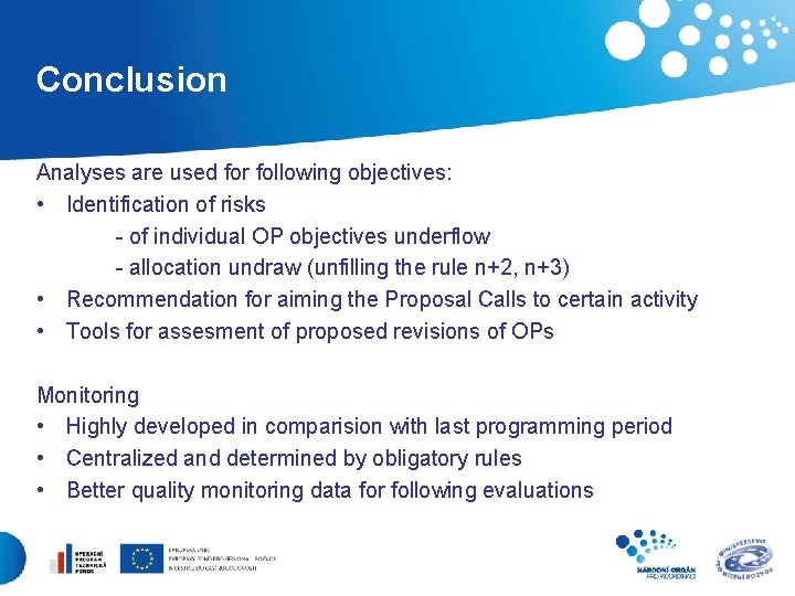 Conclusion Analyses are used for following objectives: • Identification of risks - of individual