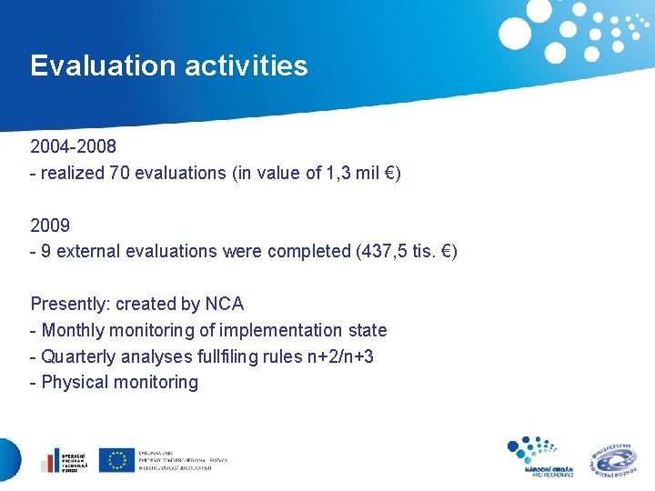 Evaluation activities 2004 -2008 - realized 70 evaluations (in value of 1, 3 mil