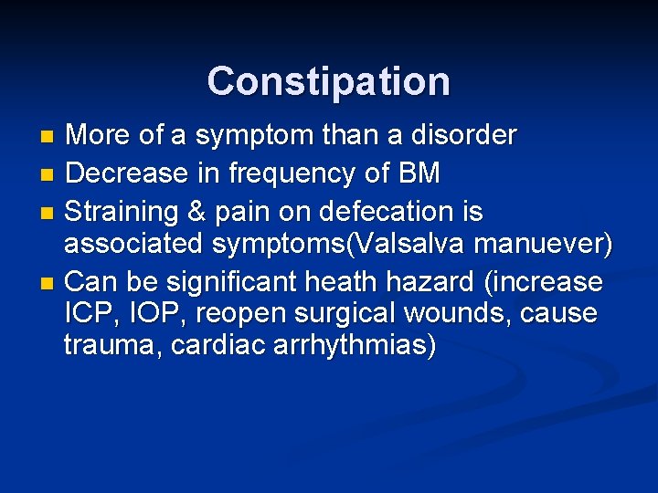 Constipation More of a symptom than a disorder n Decrease in frequency of BM