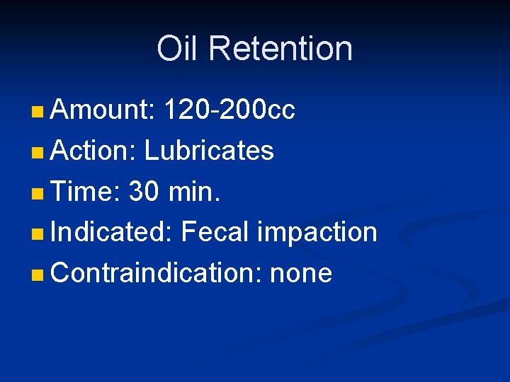 Oil Retention n Amount: 120 -200 cc n Action: Lubricates n Time: 30 min.