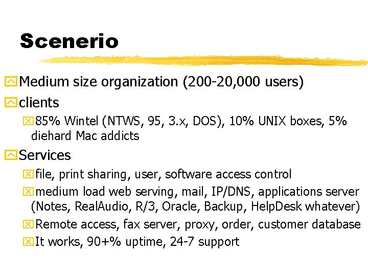 Scenerio y. Medium size organization (200 -20, 000 users) yclients x 85% Wintel (NTWS,