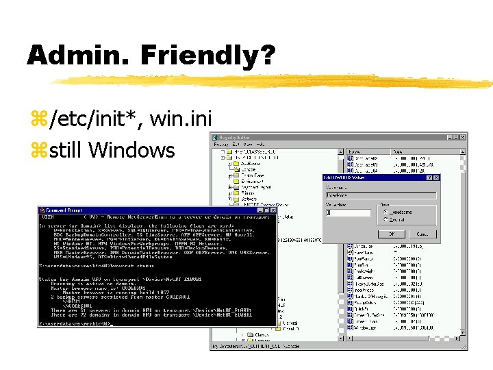 Admin. Friendly? z/etc/init*, win. ini zstill Windows 