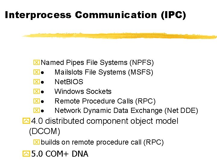 Interprocess Communication (IPC) x. Named Pipes File Systems (NPFS) x· Mailslots File Systems (MSFS)