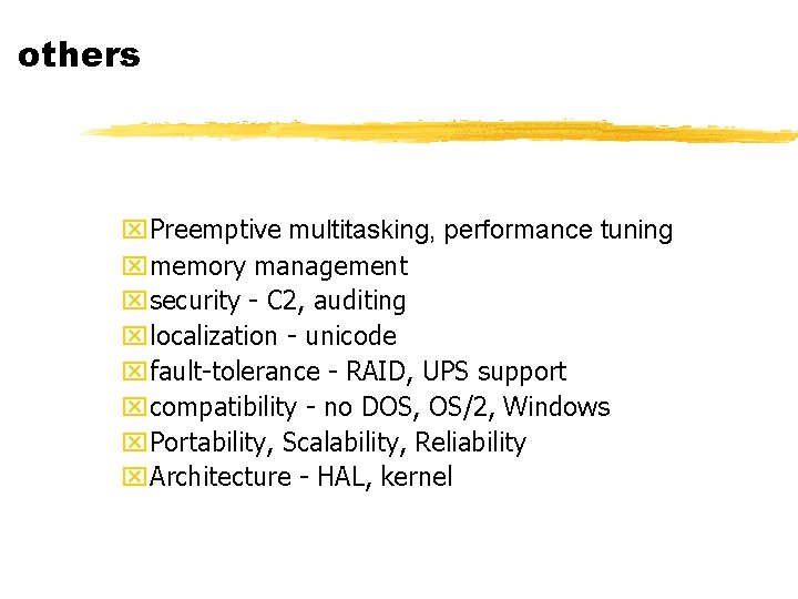 others x. Preemptive multitasking, performance tuning xmemory management xsecurity - C 2, auditing xlocalization