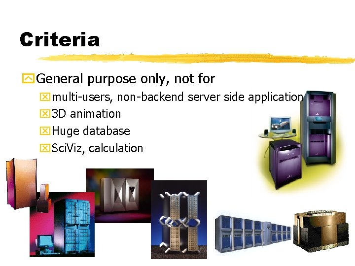 Criteria y. General purpose only, not for xmulti-users, non-backend server side application x 3